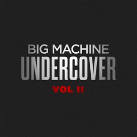 Cover image for Big Machine Undercover [Volume 2]