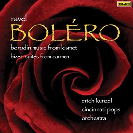 Cover image for Ravel: Boléro, M. 81 - Borodin: Music from "Kismet" - Bizet: Suites from "Carmen"