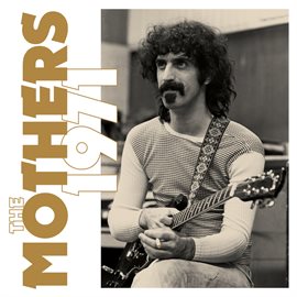 Imagen de portada para The Mothers 1971 [Super Deluxe]