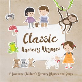 Cover image for Classic Nursery Rhymes: 12 Favourite Nursery Rhymes and Children's Songs