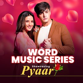 Cover image for Word Music Series - Showcasing - "Pyaar"