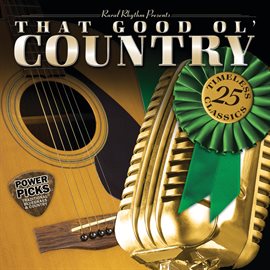 Imagen de portada para That Good Ol' Country Power Picks: 25 Timeless Classics