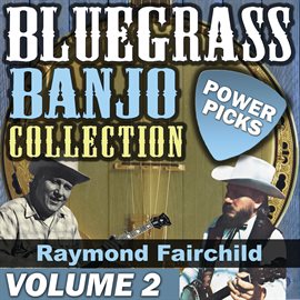 Cover image for Bluegrass Banjo Collection: Power Picks [Vol. 2]