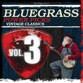 Cover image for Bluegrass Power Picks: Vintage Classics [Vol.3]