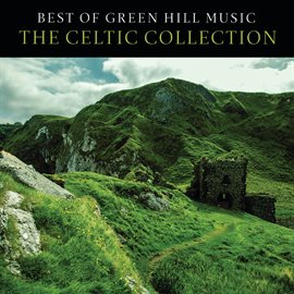 Cover image for Best Of Green Hill Music: The Celtic Collection