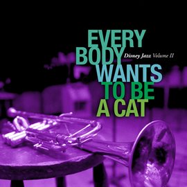 Imagen de portada para Disney Jazz Vol. II: Everybody Wants to Be a Cat