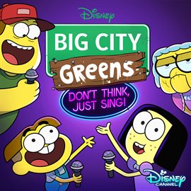 Imagen de portada para Big City Greens: Don't Think, Just Sing! [Original Television Series Soundtrack]