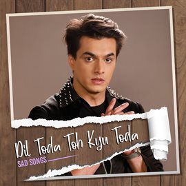 Cover image for Dil Toda Toh Kyu Toda - Sad Songs