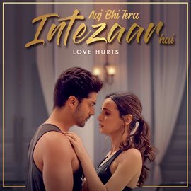 Cover image for Aaj Bhi Tera Intezaar Hai - Love Hurts