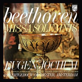 Cover image for Eugen Jochum - The Choral Recordings on Philips [Vol. 6: Beethoven: Missa solemnis, Op. 123]
