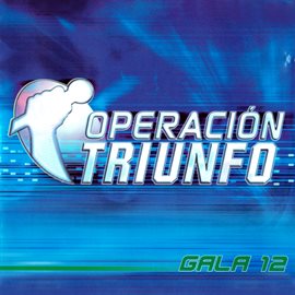 Imagen de portada para Operación Triunfo [OT Gala 12 / 2002]