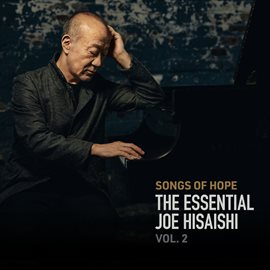 Cover image for Songs of Hope: The Essential Joe Hisaishi Vol. 2