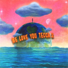 Cover image for We Love You Tecca 2 [Deluxe]