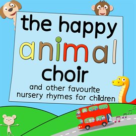 Cover image for The Happy Animal Choir and Other Favourite Nursery Rhymes for Children