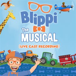 Cover image for Blippi The Musical [Live Cast Recording]