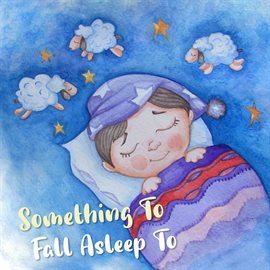 Cover image for Something To Fall Asleep To