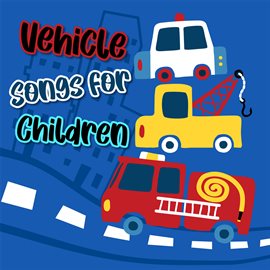 Cover image for Vehicle Songs for Children