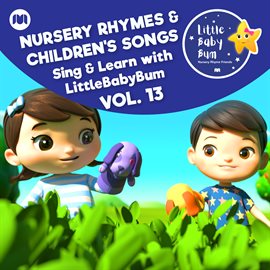 Cover image for Nursery Rhymes & Children's Songs, Vol. 13 [Sing & Learn with LittleBabyBum]