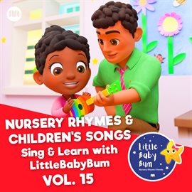 Cover image for Nursery Rhymes & Children's Songs, Vol. 15 [Sing & Learn with LittleBabyBum]