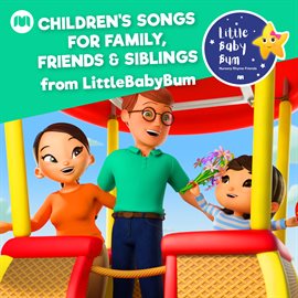 Cover image for Children's Songs for Family, Friends & Siblings from LittleBabyBum