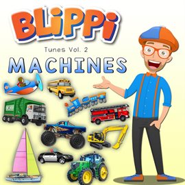 Cover image for Blippi Tunes, Vol. 2: Machines (Music for Toddlers)