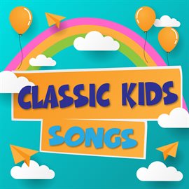 Cover image for Classic Kids Songs