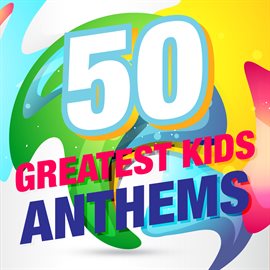 Cover image for 50 Greatest Kids Anthems