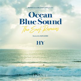 Cover image for Honey Meets Island Cafe Presents Hy Ocean Blue Sound ‐The Surf Remixes‐