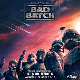 Imagen de portada para Star Wars: The Bad Batch - Vol. 2 (Episodes 9-16) [Original Soundtrack]