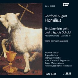 Cover image for Gottfried August Homilius: Ein Lämmlein geht und trägt die Schuld
