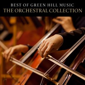 Cover image for Best of Green Hill Music: The Orchestral Collection