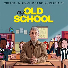 Imagen de portada para My Old School [Original Motion Picture Soundtrack]