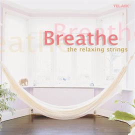 Cover image for Breathe: The Relaxing Strings