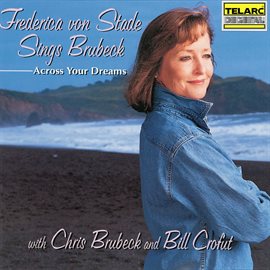 Cover image for Across Your Dreams: Frederica von Stade Sings Brubeck