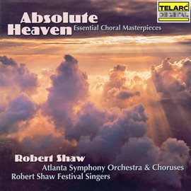 Cover image for Absolute Heaven: Essential Choral Masterpieces