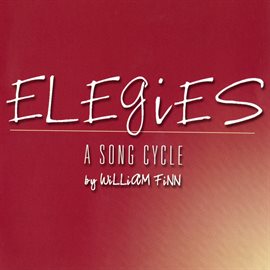 Cover image for Elegies: A Song Cycle [2003 Off-Broadway Cast Recording]