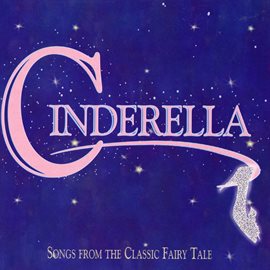 Cover image for Cinderella: Songs From The Classic Fairy Tale