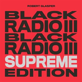 Cover image for Black Radio III [Supreme Edition]