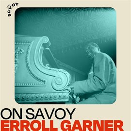 Imagen de portada para On Savoy: Erroll Garner