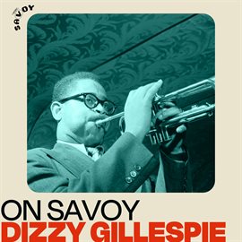 Imagen de portada para On Savoy: Dizzy Gillespie