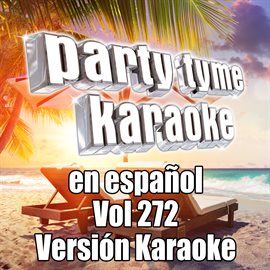 Cover image for Party Tyme 272 [Spanish Karaoke Versions]