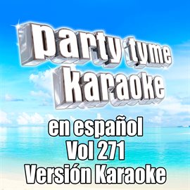 Cover image for Party Tyme 271 [Spanish Karaoke Versions]