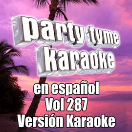 Cover image for Party Tyme 287 [Spanish Karaoke Versions]