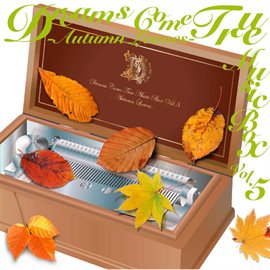 Imagen de portada para DREAMS COME TRUE MUSIC BOX Vol.5 -AUTUMN LEAVES-