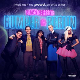 Imagen de portada para Pitch Perfect: Bumper In Berlin [Music From The Peacock Original Series]