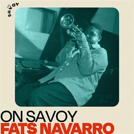 Imagen de portada para On Savoy: Fats Navarro