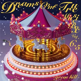 Cover image for DREAMS COME TRUE MUSIC BOX Vol.6.5 - GREEN HILL -