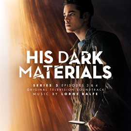 Cover image for His Dark Materials Series 3: Episodes 3 & 4 [Original Television Soundtrack]