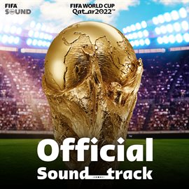 Cover image for FIFA World Cup Qatar 2022™ [Official Soundtrack]