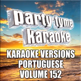 Cover image for Party Tyme 152 [Karaoke Versions Portuguese]